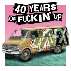 40 Years of Fuckin' Up