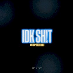 IDK SH!T – Sped Up (Nightcore)