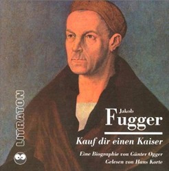 Jakob Fugger: Kauf dir einen Kaiser