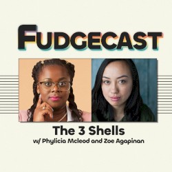 FUDGECAST, Season 6, #2, “The 3 Shells”