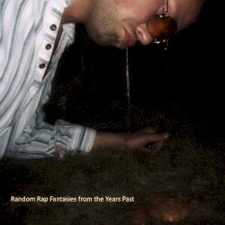 Random Rap Fantasies from the Years Past