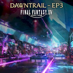 FINAL FANTASY XIV: DAWNTRAIL - EP3