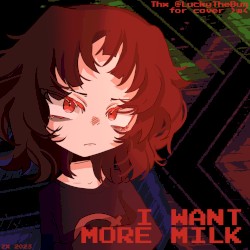 I Want More Milk