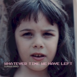 Whatever Time We Have Left