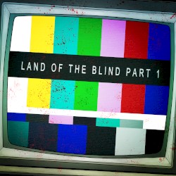 Land of the Blind, Part 1