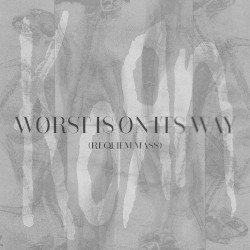 Worst Is on Its Way (Requiem Mass)