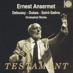 Ernest Ansermet conducts Debussy, Dukas, Saint-Saëns