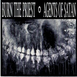 Agents of Satan / Burn the Priest