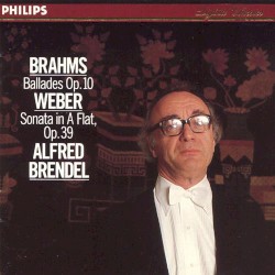 Brahms: Ballades, Op. 10 / Weber: Sonata in A-flat, Op. 39