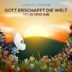 Gott erschafft die Welt & Selig seid ihr