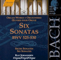 Organ Works: Six Sonatas, BWV 525-530