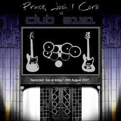 Prince, Josh & Cora at Club 3121