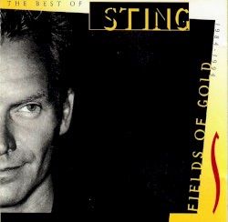 Fields Of Gold (The Best Of Sting 1984 - 1994)