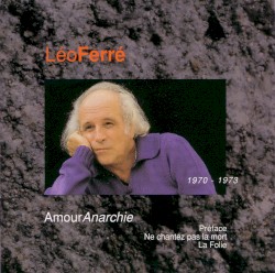 Léo Ferré, avec le temps… Volume 7: Amour anarchie, 1970–1973
