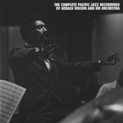 The Complete Pacific Jazz Recordings of Gerald Wilson and His Orchestra