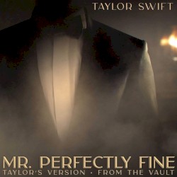 Mr. Perfectly Fine (Taylor’s version) (from The Vault)