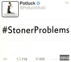 #StonerProblems