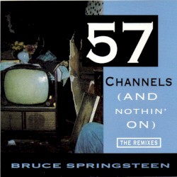 57 Channels (and Nothin’ On): The Remixes