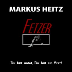 FETZER. Du bist untot, Du bist ein Star!