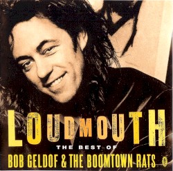 Loudmouth: The Best of Bob Geldof & The Boomtown Rats