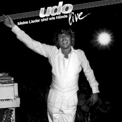 Meine Lieder sind wie Hände: Udo live