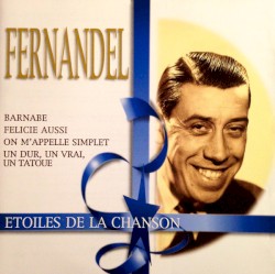 Fernandel : Étoiles de la chanson