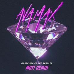 Maybe You’re the Problem (MOTi remix)