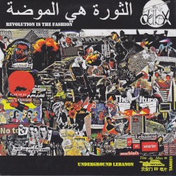 Revolution Is the Fashion = الثورة هي الموضة / The Birth of Scum, Underground Lebanon