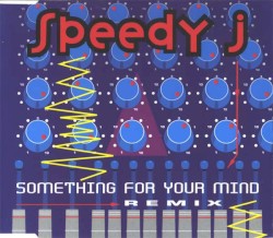 Something for Your Mind (The Remixes)