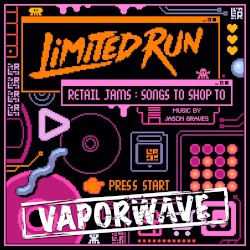 Limited Run Retail Jams: VAPORWAVE