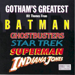 Gotham’s Greatest: Hit Themes From Batman, Ghostbusters, Star Trek, Superman & Indiana Jones