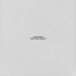 Can’t Be By Myself