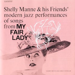 Shelly Manne & His Friends Play Modern Jazz Performances of Songs from My Fair Lady