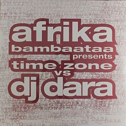 Afrika Bambaataa presents Time Zone vs. DJ Dara