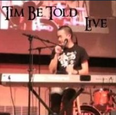 Tim Be Told Live