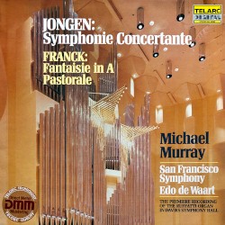 Jongen: Symphonie Concertante / Franck: Fantaisie in A / Pastorale