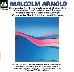 Concerto for Two Violins and Orchestra / Concerto for Clarinet and Strings / Concerto for Flute and Strings / Concerto no. 2 for Horn and Strings