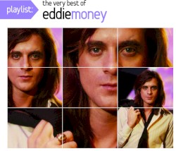 Playlist: The Very Best of Eddie Money