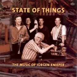 State Of Things - The Music Of Jürgen Knieper