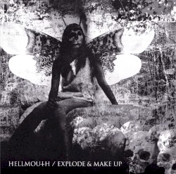 Hellmouth / Explode & Make Up