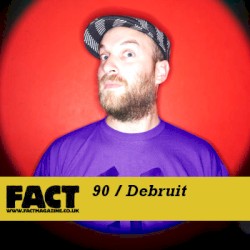 FACT Mix 90: Debruit