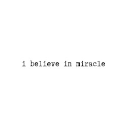 i believe in miracle