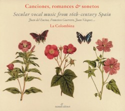 Canciones, Romances & Sonetos (Secular Vocal Music From 16th-Century Spain)