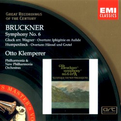 Bruckner: Symphony No. 6 / Gluck / Humperdinck