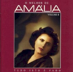 O melhor de Amália, volume II: Tudo isto é fado