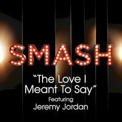 The Love I Meant To Say