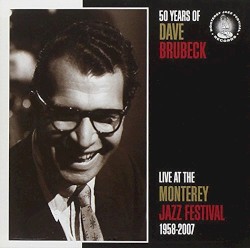 50 Years of Dave Brubeck Live at The Monterey Jazz Festival 1958-2007