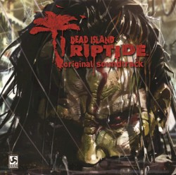 Dead Island: Riptide: Original Soundtrack