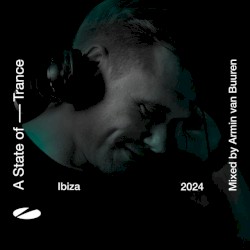 A State of Trance, Ibiza 2024 (Mixed by Armin van Buuren)