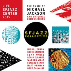Live: SFJAZZ Center 2015 (The Music of Michael Jackson & Original Compositions)